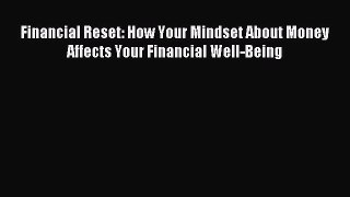 Read Financial Reset: How Your Mindset About Money Affects Your Financial Well-Being Ebook