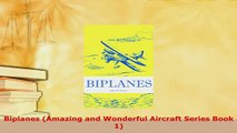 Download  Biplanes Amazing and Wonderful Aircraft Series Book 1  EBook