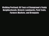 Read Walking Portland: 30 Tours of Stumptown's Funky Neighborhoods Historic Landmarks Park