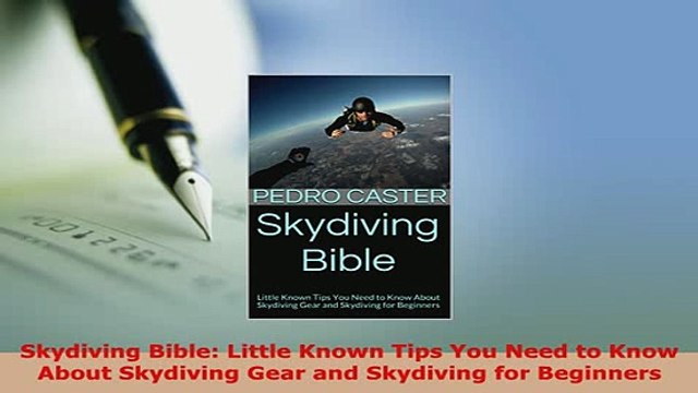 Download Skydiving Bible Little Known Tips You Need to Know About Skydiving Gear and Skydiving for EBook