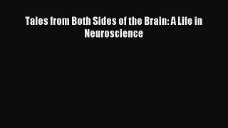 [Read PDF] Tales from Both Sides of the Brain: A Life in Neuroscience Download Online
