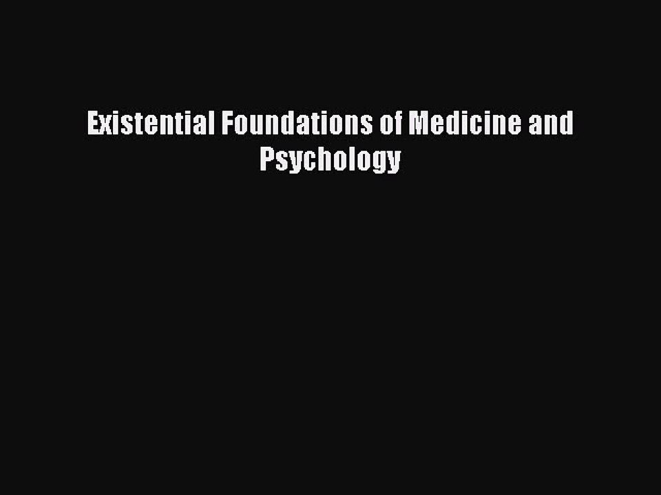 [Read PDF] Existential Foundations of Medicine and Psychology Download Online