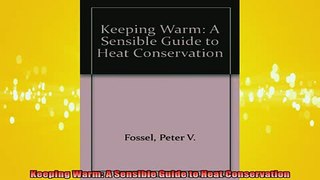 READ FREE FULL EBOOK DOWNLOAD  Keeping Warm A Sensible Guide to Heat Conservation Full Ebook Online Free