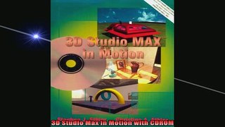 DOWNLOAD FREE Ebooks  3D Studio Max in Motion with CDROM Full Free