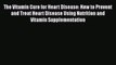[PDF] The Vitamin Cure for Heart Disease: How to Prevent and Treat Heart Disease Using Nutrition