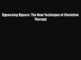 [PDF] Bypassing Bypass: The New Technique of Chelation Therapy Download Full Ebook