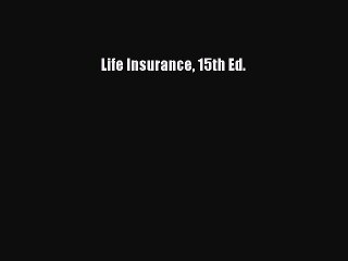 Download Life Insurance 15th Ed. Ebook Online