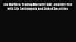 Read Life Markets: Trading Mortality and Longevity Risk with Life Settlements and Linked Securities