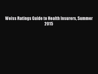 Read Weiss Ratings Guide to Health Insurers Summer 2015 Ebook Free