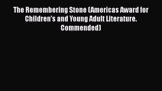 [PDF] The Remembering Stone (Americas Award for Children's and Young Adult Literature. Commended)