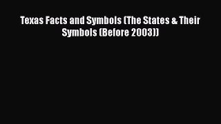 [PDF] Texas Facts and Symbols (The States & Their Symbols (Before 2003)) [Download] Online