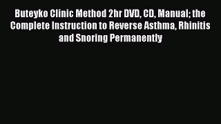 Read Buteyko Clinic Method 2hr DVD CD Manual the Complete Instruction to Reverse Asthma Rhinitis