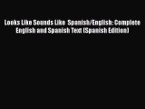 [Read book] Looks Like Sounds Like  Spanish/English: Complete English and Spanish Text (Spanish