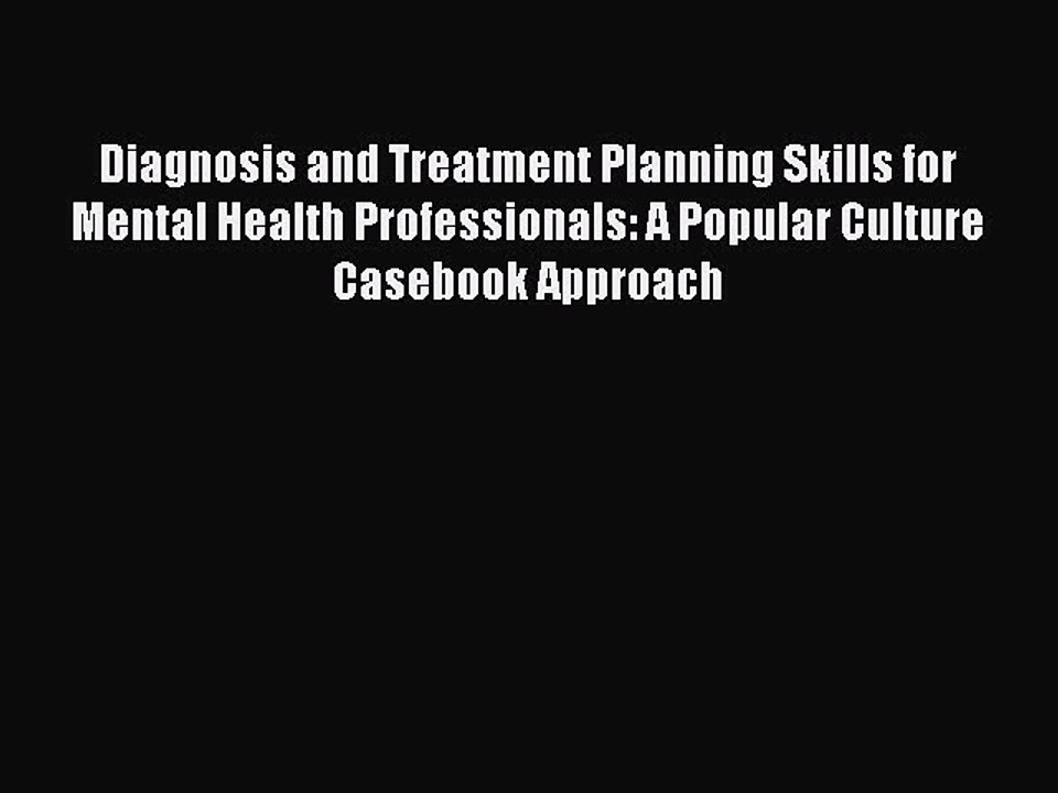 [Read PDF] Diagnosis and Treatment Planning Skills for Mental Health Professionals: A Popular