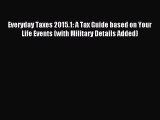 Read Everyday Taxes 2015.1: A Tax Guide based on Your Life Events (with Military Details Added)