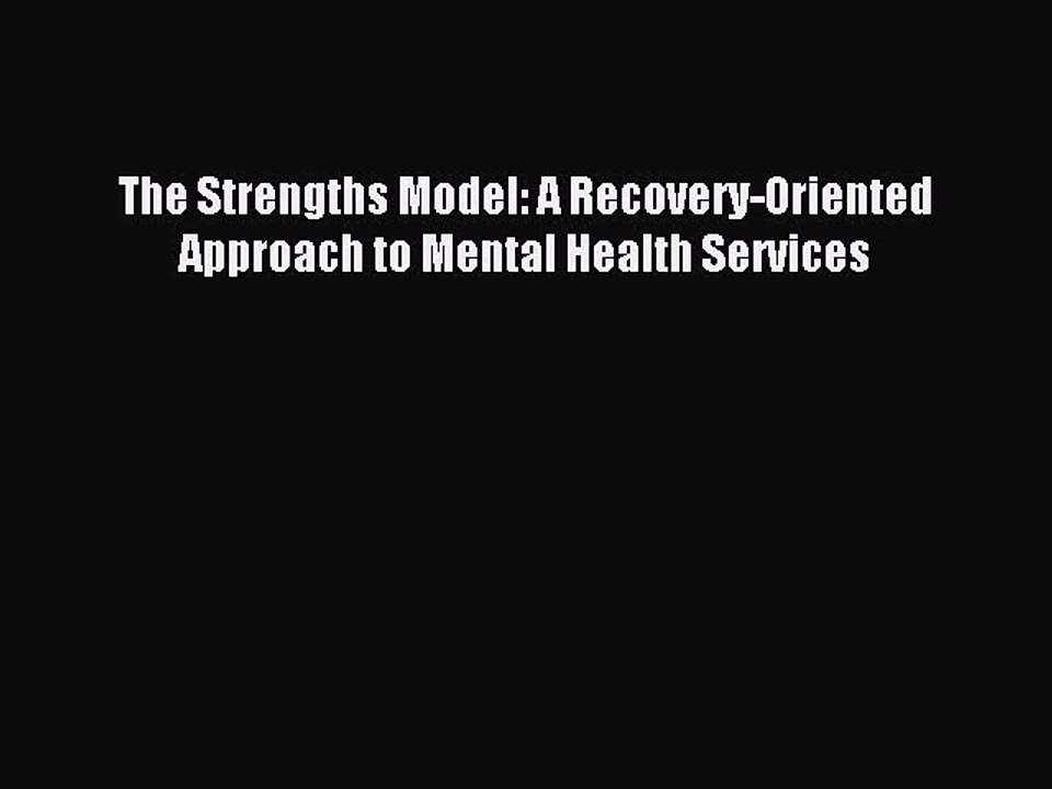 [Read PDF] The Strengths Model: A Recovery-Oriented Approach to Mental Health Services Download