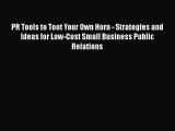 [Read book] PR Tools to Toot Your Own Horn - Strategies and Ideas for Low-Cost Small Business