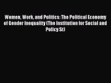 Read Women Work and Politics: The Political Economy of Gender Inequality (The Institution for