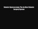 Download Robotic Hysterectomy: The da Vinci Robotic Surgery System  Read Online