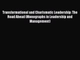 [Read PDF] Transformational and Charismatic Leadership: The Road Ahead (Monographs in Leadership