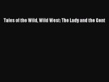 [PDF] Tales of the Wild Wild West: The Lady and the Gent [Download] Full Ebook
