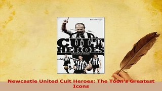 PDF  Newcastle United Cult Heroes The Toons Greatest Icons  EBook