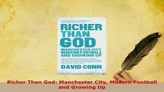 Download  Richer Than God Manchester City Modern Football and Growing Up Free Books