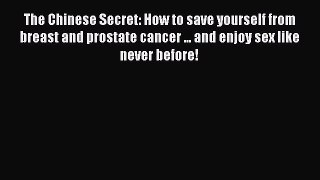 PDF The Chinese Secret: How to save yourself from breast and prostate cancer ... and enjoy