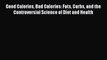 Download Good Calories Bad Calories: Fats Carbs and the Controversial Science of Diet and Health