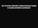 [Read book] One Customer Divisible: Linking Customer Insight to Loyalty and Advocacy Behavior