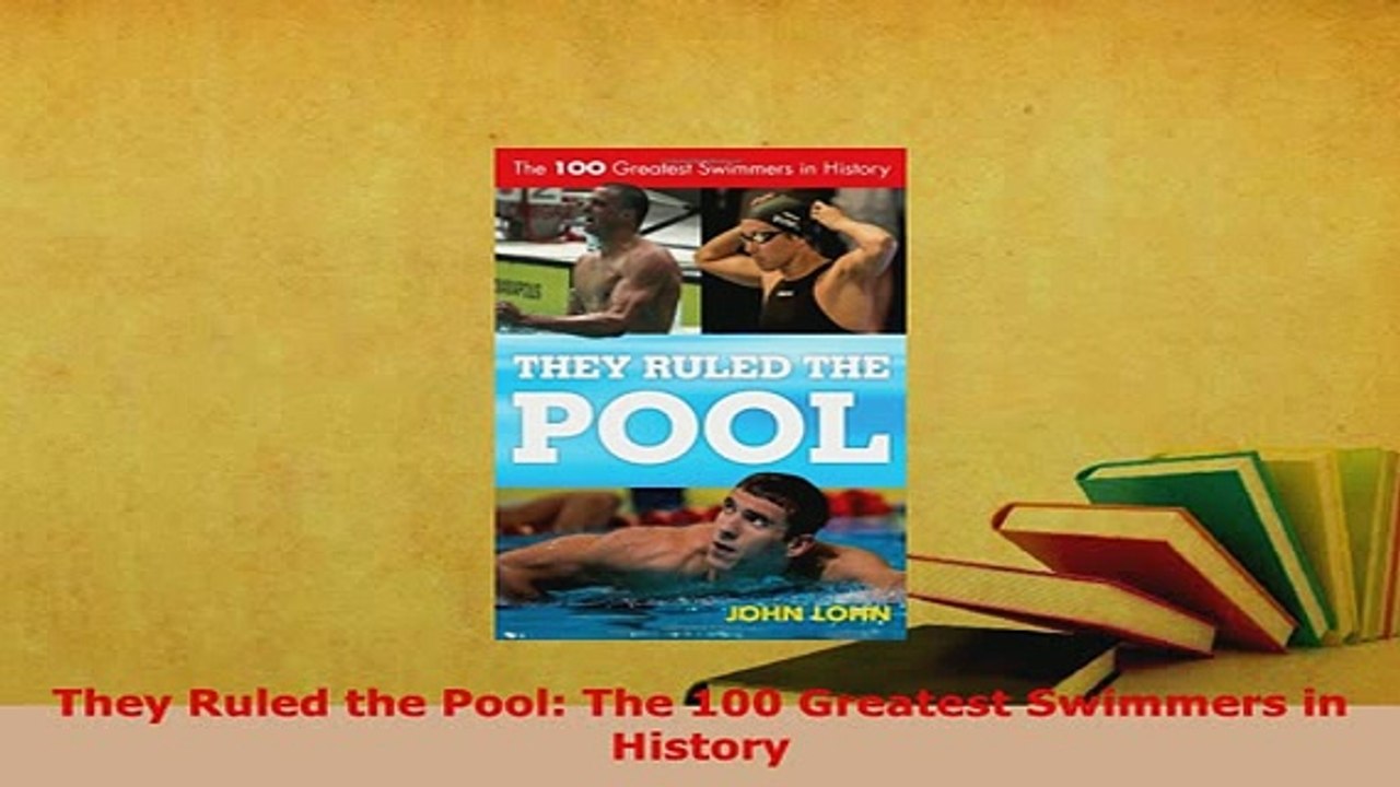 PDF  They Ruled the Pool The 100 Greatest Swimmers in History  EBook