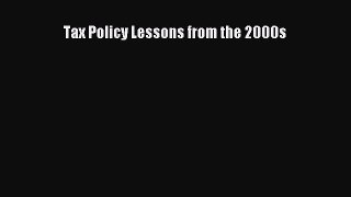 Read Tax Policy Lessons from the 2000s Ebook Free