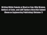 Download Writing While Female or Black or Gay: Why Women Authors of Color and LGBT Authors