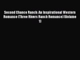 [PDF] Second Chance Ranch: An Inspirational Western Romance (Three Rivers Ranch Romance) (Volume