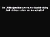 [Read book] The CRM Project Management Handbook: Building Realistic Expectations and Managing