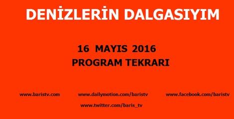 Denizlerin Dalgasıyım Programı 16 Mayıs 2016