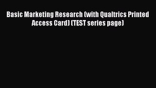 [Read book] Basic Marketing Research (with Qualtrics Printed Access Card) (TEST series page)