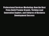 [Read book] Professional Services Marketing: How the Best Firms Build Premier Brands Thriving