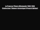 Download La Francea l'Heure Allemande 1940-1944 (Collection L'Univers historique) (French Edition)