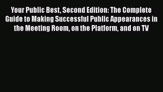 [Read book] Your Public Best Second Edition: The Complete Guide to Making Successful Public