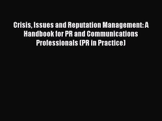 [Read book] Crisis Issues and Reputation Management: A Handbook for PR and Communications Professionals