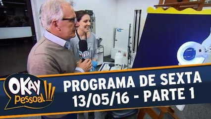 Okay Pessoal 13.05.16 - Sexta - Parte 1