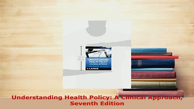 PDF Understanding Health Policy A Clinical Approach Seventh Edition Download Online