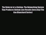 [Read book] The Referral of a Lifetime: The Networking System That Produces Bottom-Line Results