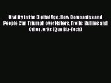 [Read book] Civility in the Digital Age: How Companies and People Can Triumph over Haters Trolls