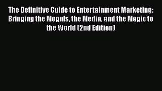 [Read book] The Definitive Guide to Entertainment Marketing: Bringing the Moguls the Media