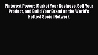 [Read book] Pinterest Power:  Market Your Business Sell Your Product and Build Your Brand on