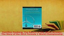 Download  Hamilton Rosberg The Return of the  Silver Arrows The Story of the 2014 Formula 1 World  EBook