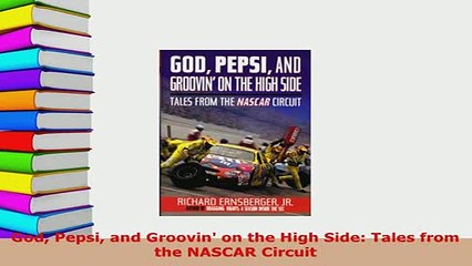 Download  God Pepsi and Groovin on the High Side Tales from the NASCAR Circuit  EBook
