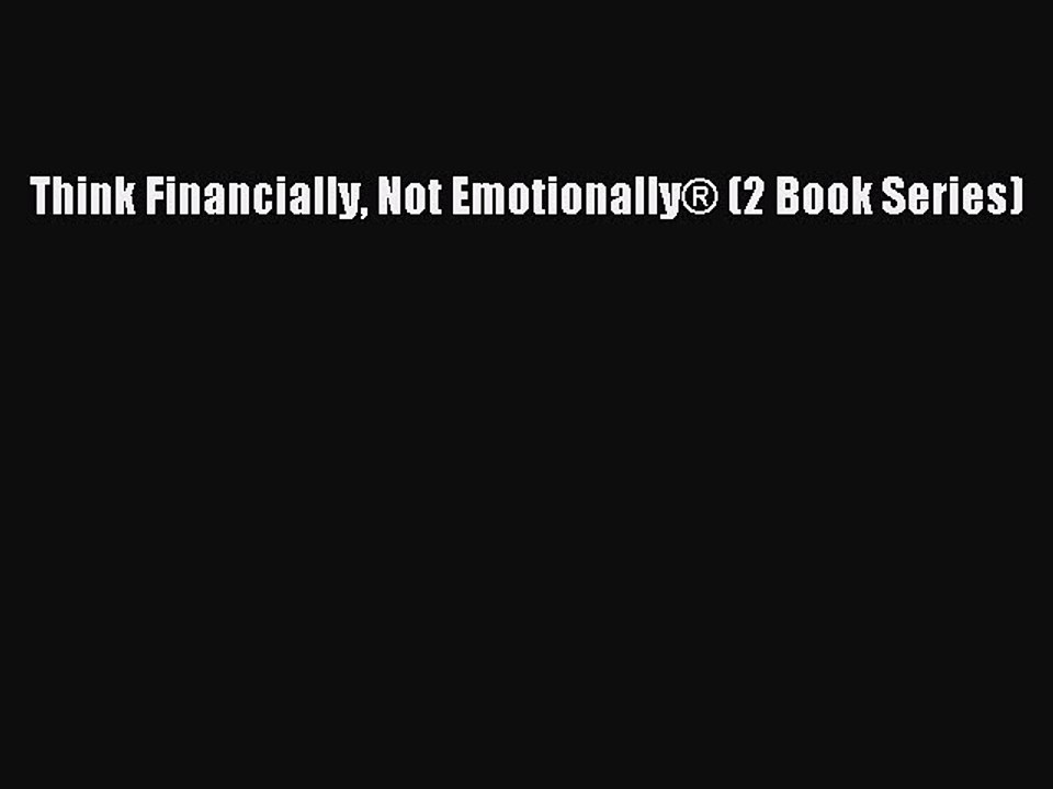 Read Think Financially Not Emotionally® (2 Book Series) Ebook Free